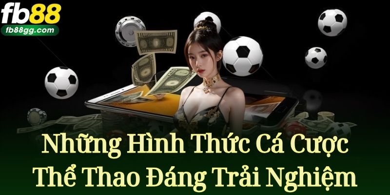 THỂ THAO 3 Các loại hình cá cược tại FB88