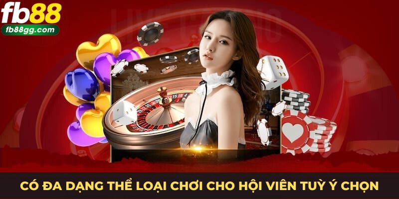 Casino Đổi Thưởng Uy Tín Fb88 - Trải Nghiệm Chơi An Toàn 3 Có đa dạng thể loại chơi cho hội viên tuỳ ý chọn