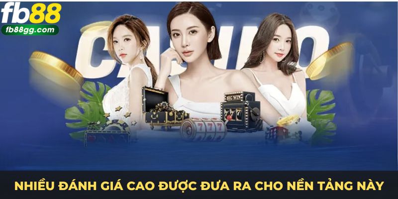 Casino Đổi Thưởng Uy Tín Fb88 - Trải Nghiệm Chơi An Toàn 4 Nhiều đánh giá cao được đưa ra cho nền tảng này