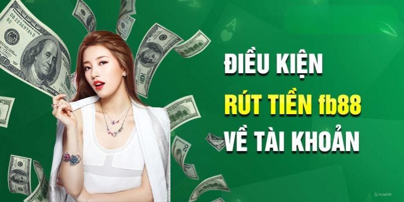 Rút Tiền FB88 1 Tiêu chuẩn cần đáp ứng khi thao tác rút tiền FB88