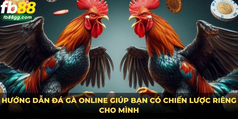 Hướng Dẫn Đá Gà Online - Trải Nghiệm Từ Sân Chơi Đẳng Cấp 2 Hướng dẫn đá gà online giúp bạn có chiến lược riêng cho mình