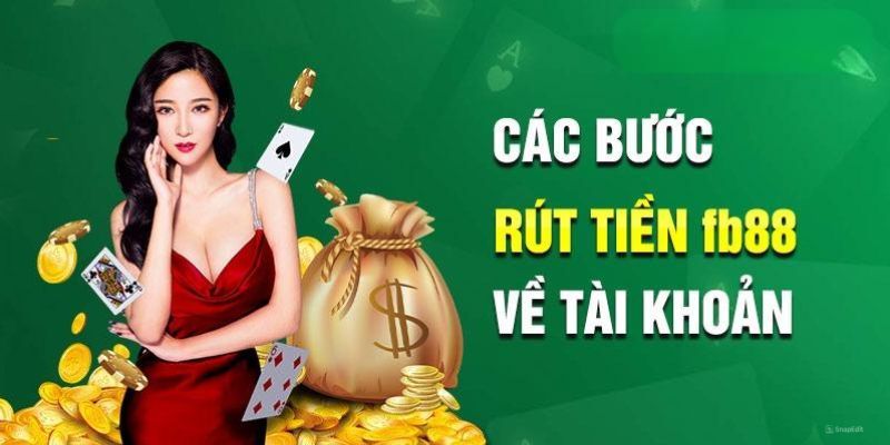 Rút Tiền FB88 2 Chỉ với 4 bước đơn giản để rút tiền FB88