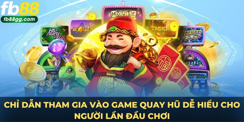 NỔ HŨ 4 Chỉ dẫn tham gia vào game quay hũ dễ hiểu cho người lần đầu chơi