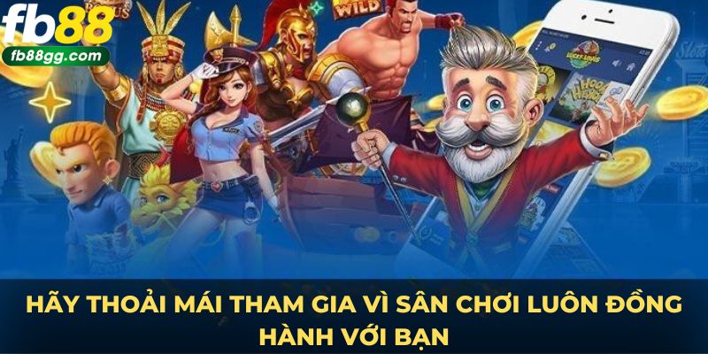 NỔ HŨ 3 Hãy thoải mái tham gia vì sân chơi luôn đồng hành với bạn