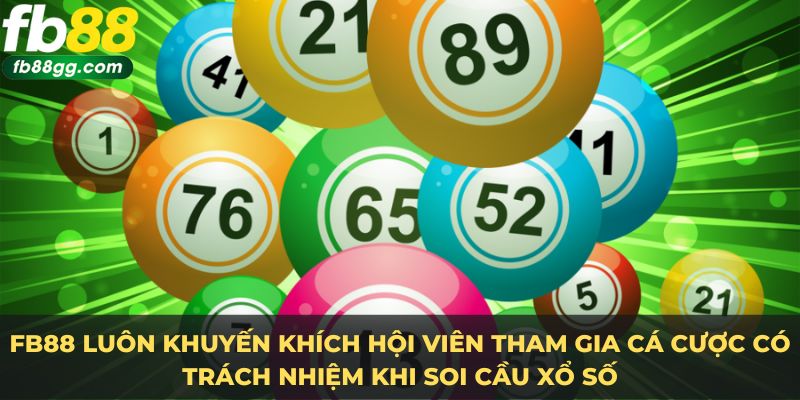 Soi Cầu Xổ Số - Mách Bạn Chiến Lược Tăng Phần Thắng 4 FB88 luôn khuyến khích hội viên tham gia cá cược có trách nhiệm khi soi cầu xổ số