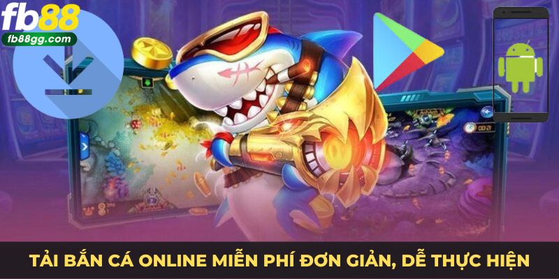 Tải Bắn Cá Online Miễn Phí - Thế Giới Giải Trí Đỉnh Cao 3 Tải bắn cá online đơn giản chi tiết cho mọi người thực hiện