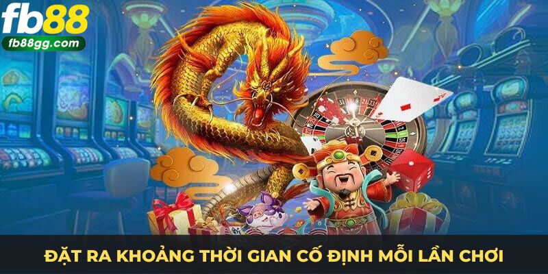 Tải Casino Đổi Thưởng - Trải Nghiệm Đỉnh Cao Trên Điện Thoại 4 Đặt ra khoảng thời gian cố định mỗi lần chơi