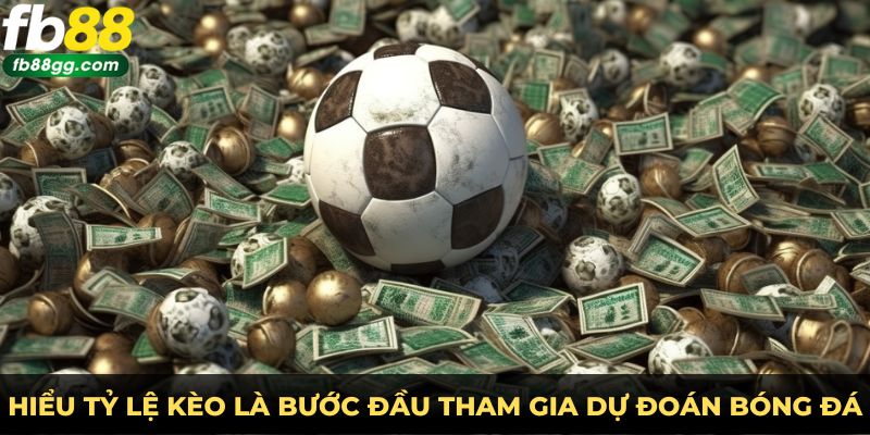 Tỷ Lệ Kèo - FB88 Mách Bạn Cách Nhanh Thắng Lớn 2 Hiểu tỷ lệ kèo là bước đầu tham gia dự đoán bóng đá